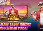 Cara Bermain Lucky Fishing Lebih Gacor Menggunakan Deposit Pulsa