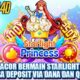 Cara Bermain di Jamin Gacor Starlight Princess Bisa Deposit via DANA dan QRIS