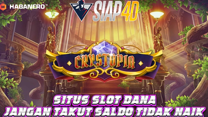 Situs Slot Dana Bermain Game Crystopia Saldo Auto Naik Cepat