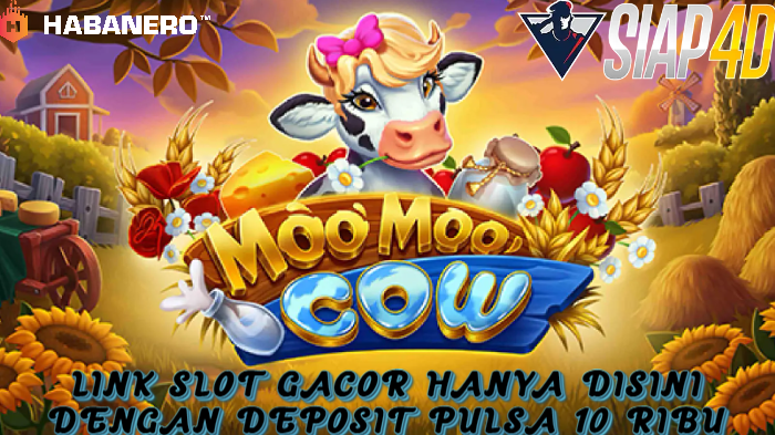 Link Slot Gacor Bermain Game Moo Moo Cow Disini Dengan Deposit Pulsa 10Ribu