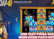 Link Slot Pulsa Gacor Main Game Golden Queen Disini Pasti Untung