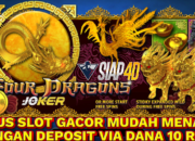 Situs Slot Gacor Mudah Menang Dengan Deposit Via Dana 10 Ribu Mainkan Game Four Dragons