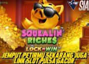 Jemput Maxwin Mu Sekarang Juga Link Slot Pulsa Gacor Bermain Game Squealin Riches