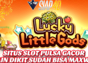 Situs Slot Pulsa Gacor Sudah Bisa Maxwin Bermain Lucky Little Gods