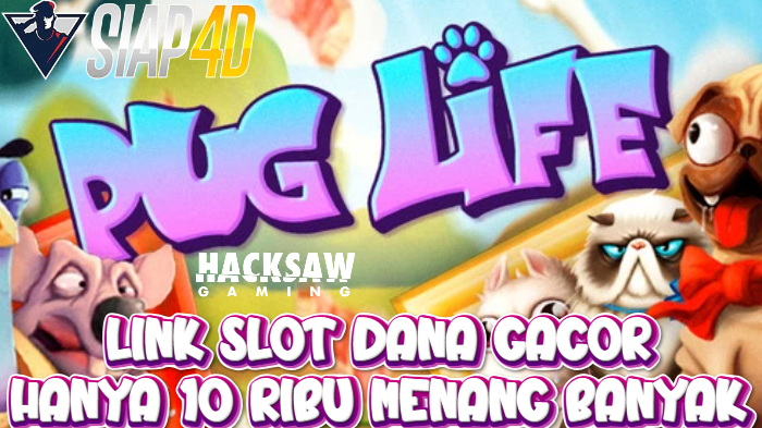 Link Slot Dana Gacor Hanya 10 Ribu Menang Banyak Bermain Pug Life