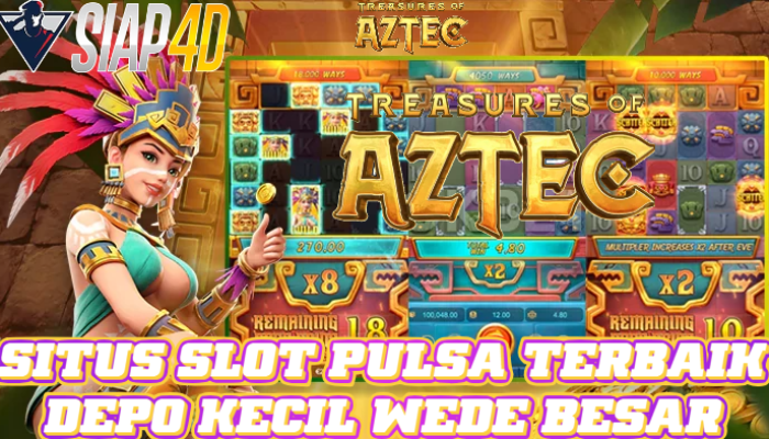 Situs Slot Pulsa Terbaik Wede Besar Bermain Treasures of Aztec