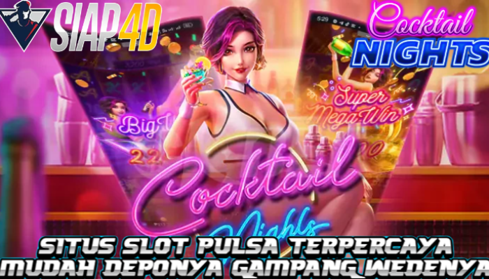 Situs BRIMO4D Slot Pulsa Terpercaya Gampang Wedenya Bermain Cocktail Nights