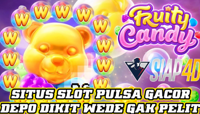 Situs Slot Pulsa Gacor Bermain Fruity Candy